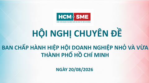 HCM-SME tổ chức Hội nghị chuyên đề Ban Chấp hành, thống nhất nhiều nội dung trọng tâm cuối năm 2026